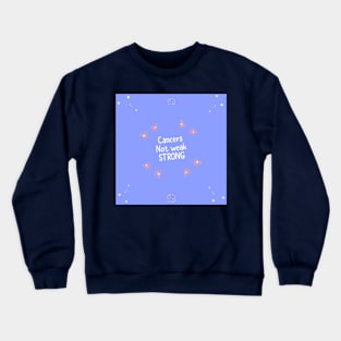 Cancer Saying Art Crewneck Sweatshirt